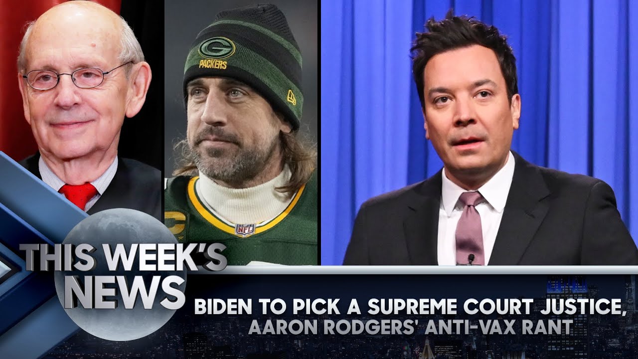 image 0 Biden To Pick A Supreme Court Justice Aaron Rodgers' Anti-vax Rant: This Week's News : Tonight Show