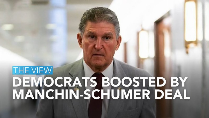 Democrats Boosted By Manchin-schumer Deal : The View