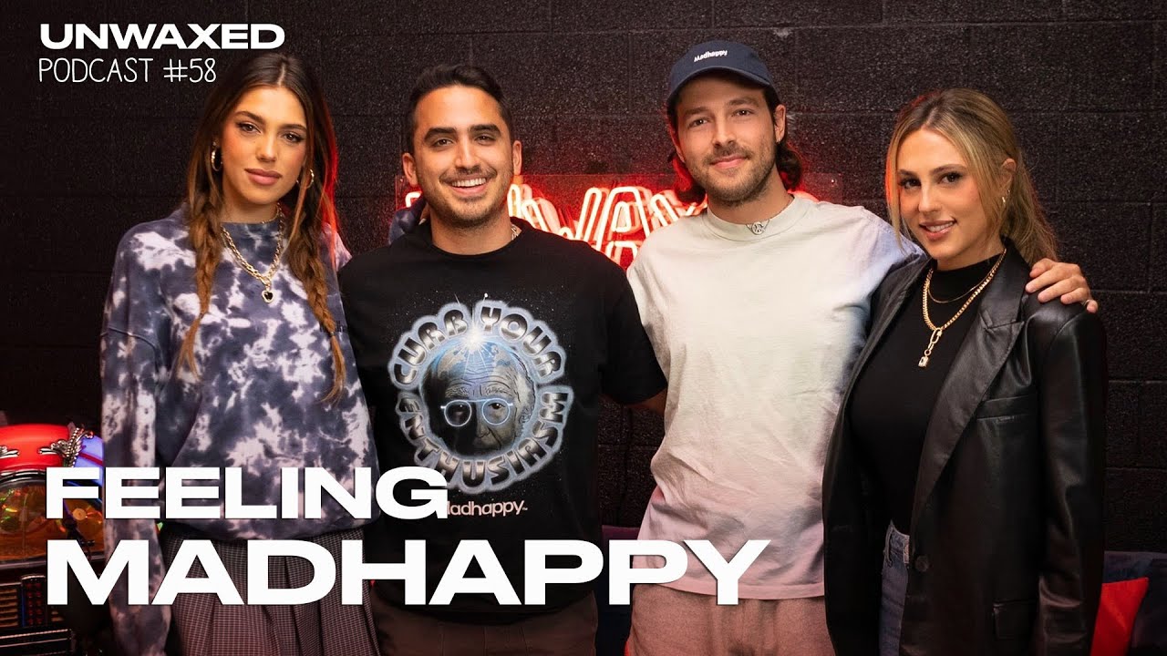 Feeling Madhappy : Episode 58 : Unwaxed Podcast