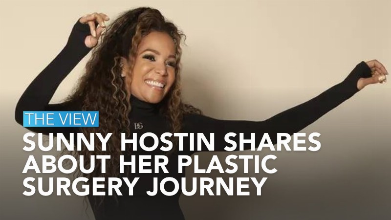 Sunny Hostin Shares About Her Plastic Surgery Journey : The View