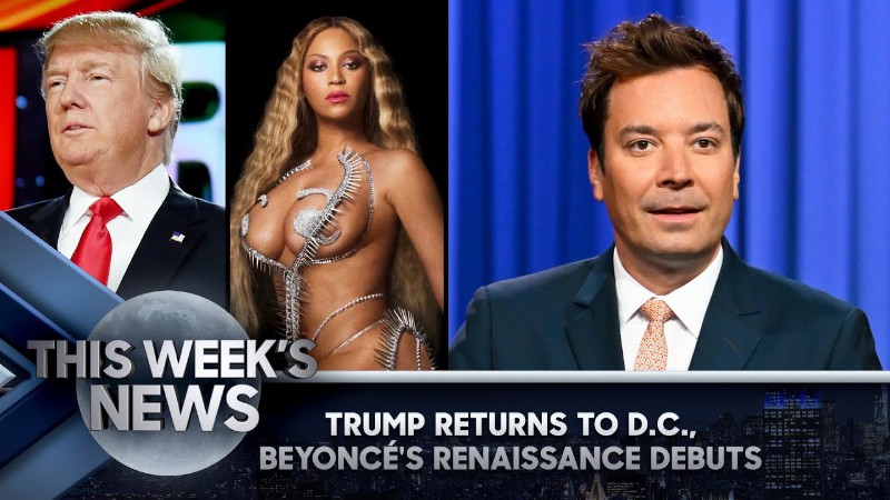 Trump Returns To D.c. Beyoncé's Renaissance Debuts: This Week's News : The Tonight Show