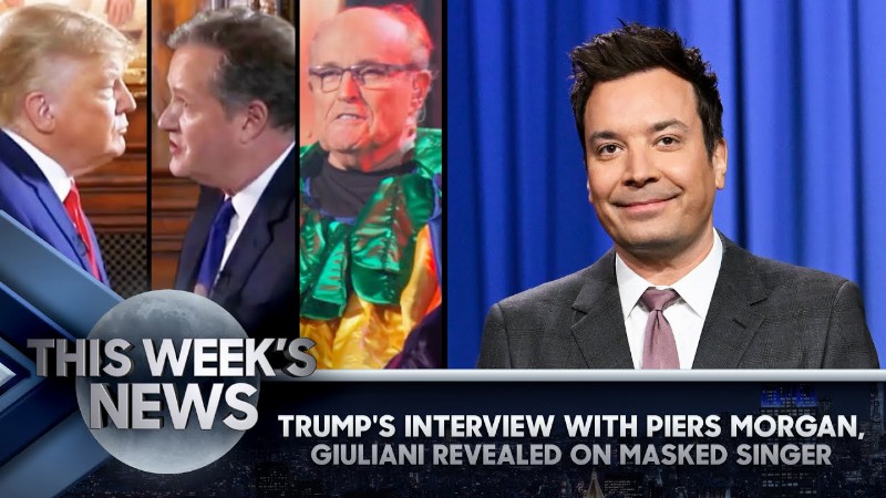 Trump's Interview With Piers Morgan Giuliani On Masked Singer: This Week's News : The Tonight Show